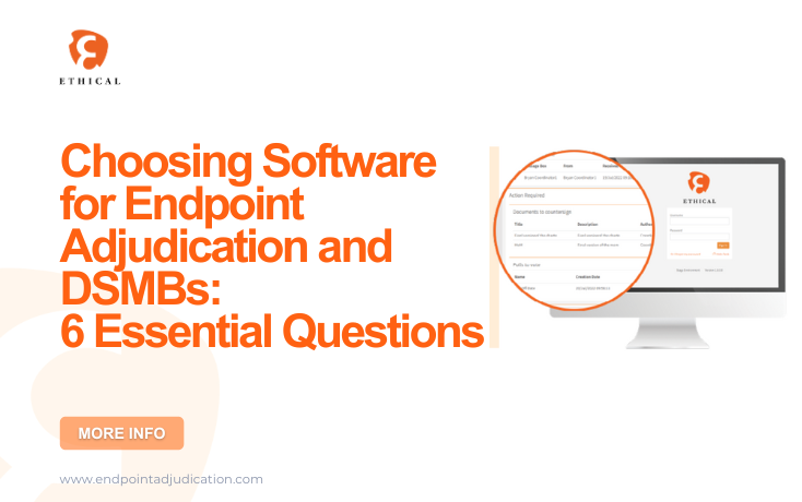 Choosing Software for Endpoint Adjudication and DSMBs: 6 Essential Questions