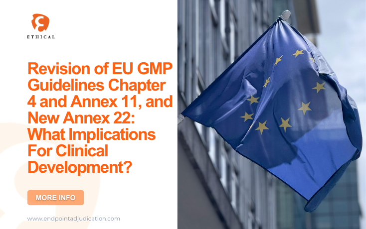 Revision of EU GMP Guidelines Chapter 4 and Annex 11, and New Annex 22: What Implications For Clinical Development?