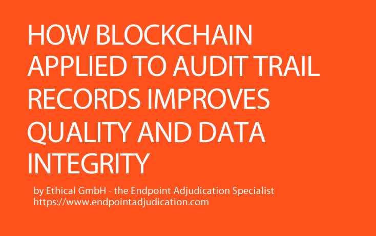 How Blockchain Technology applied to Audit Trail Records improves Quality and Data Integrity