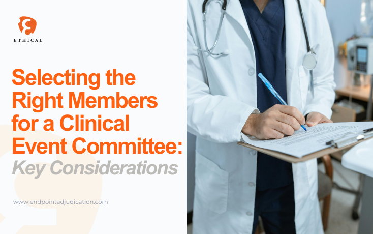 Selecting the Right Members for a Clinical Event Committee: Key Considerations