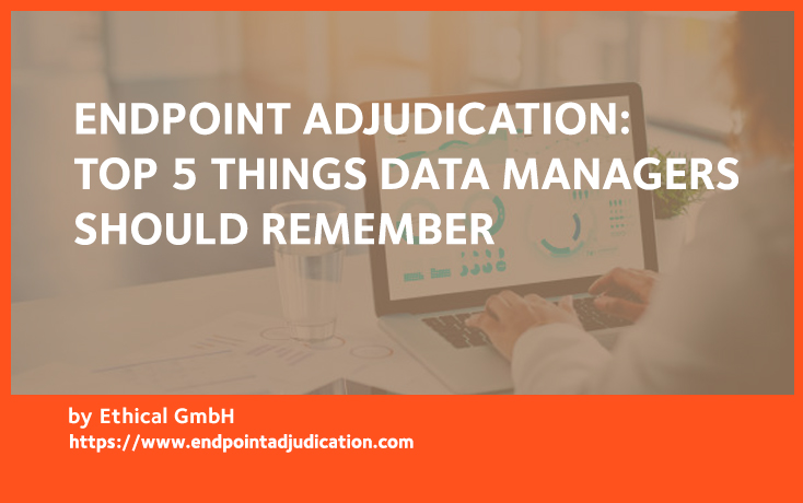 Top 5 things data managers should remember in an endpoint adjudication