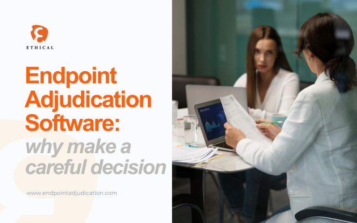 Endpoint Adjudication Software - why make a careful decision