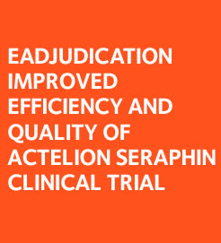 Endpoint Adjudication: eAdjudication improved Efficiency and Quality of Actelion SERAPHIN Clinical Trial